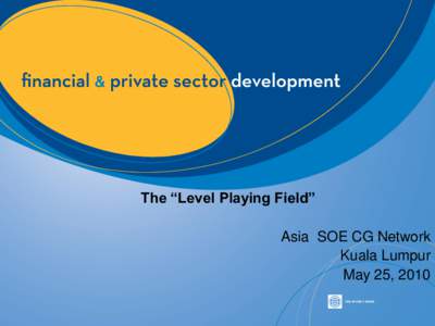 The “Level Playing Field” Asia SOE CG Network Kuala Lumpur May 25, 2010  For Today