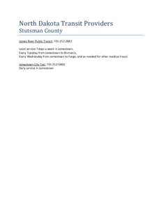 North Dakota Transit Providers Stutsman County James River Public Transit, [removed]Local service 7 days a week in Jamestown.