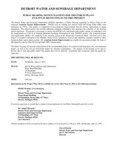 DETROIT WATER AND SEWERAGE DEPARTMENT PUBLIC HEARING NOTICE WASTEWATER TREATMENT PLANT FY16 STATE REVOLVING FUND (SRF) PROJECT The Detroit Water and Sewerage Department (DWSD) announces a Public Hearing regarding its Pro