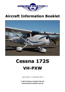 Aircraft Information Booklet  Cessna 172S VH-PXW Last revised: 11 November 2013 © 2013 Airborne Aviation Pty Ltd