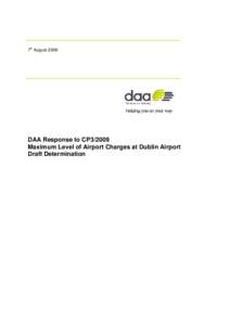 7th August[removed]DAA Response to CP3/2009 Maximum Level of Airport Charges at Dublin Airport Draft Determination