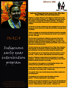 Edition 6, 2008  Inala local Chelsea Bond has several roles; Wife, Mum, Project Officer and community person. Chelsea is a project officer for Inala Indigenous Health and co-ordinates ‘Communities for Children’, an I