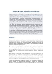 PART 1: AUSTRALIA’S FEDERAL RELATIONS While maintaining a sustainable fiscal position, the Commonwealth is working with the States and Territories to implement progressive and fiscally responsible reforms which will en