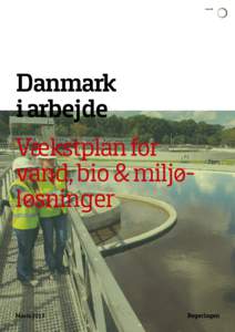 Danmark i arbejde Vækstplan for vand, bio & miljøløsninger  Marts 2013