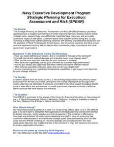 Navy Executive Development Program Strategic Planning for Execution: Assessment and Risk (SPEAR) The Course  The Strategic Planning for Execution: Assessment and Risk (SPEAR) Workshop provides a