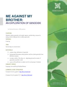 ME AGAINST MY BROTHER: AN EXPLORATION OF GENOCIDE by Marsha Rakestraw, IHE graduate PURPOSE Students explore genocide, its broader impacts, and develop a means for