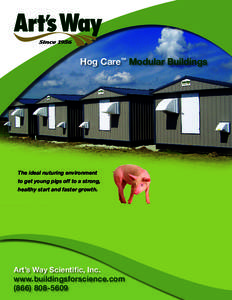 Hog Care™ Modular Buildings  The ideal nuturing environment to get young pigs off to a strong, healthy start and faster growth.