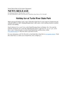 North Dakota Parks & Recreation Department  NEWS RELEASE For Immediate Release, Thursday, Dec. 12, 2013 For more information contact Laci Prucinsky, Turtle River State Park, at[removed].