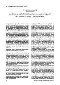 Ned Tijdschr Klin Chem Labgeneesk 2007; 32: Uit de laboratoriumpraktijk Accreditatie van het fertiliteitslaboratorium: wat maakt het bijzonder? P.M.W. JANSSENS1, K.S. CHEUNG1, L. BANCSI2 en E. BLOKZIJL2