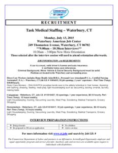 RECRUITMENT Task Medical Staffing – Waterbury, CT Monday, July 13, 2015 Waterbury American Job Center 249 Thomaston Avenue, Waterbury, CT 06702 **9:00am – 10:30am Interviews**
