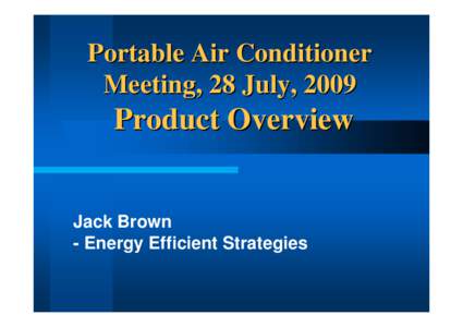 Portable Air Conditioner Meeting[removed]Product Overview - Jack Brown