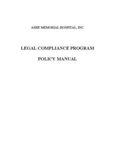 ASHE MEMORIAL HOSPITAL, INC  LEGAL COMPLIANCE PROGRAM POLICY MANUAL  TABLE OF CONTENTS