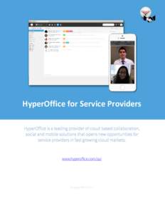 HyperOffice for Service Providers HyperOffice is a leading provider of cloud based collaboration, social and mobile solutions that opens new opportunities for service providers in fast growing cloud markets.  www.hyperof