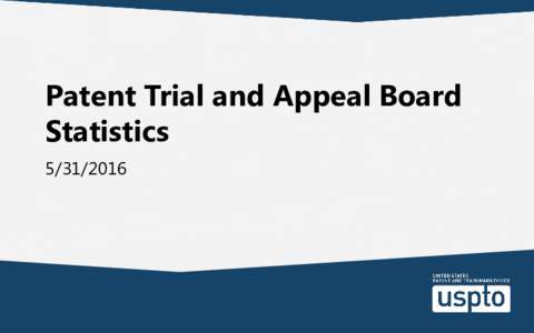 Patent Trial and Appeal Board Statistics 5026 Total AIA Petitions* Cumulative from