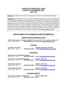 OFERTA DE CURSOS EN LÍNEA AGOSTO A DICIEMBRE, Requisito: La matrícula en un curso en línea requiere tomar al menos dos (2) exámenes custodiados. Advertencia: Al matricularse en un curso en línea, los 