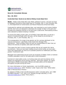 News for Immediate Release Nov. 18, 2014 Controlled Deer Hunts to be Held at Ridley Creek State Park Media – Ridley Creek State Park near Media, Delaware County, will host two days of regulated hunting for white-tailed