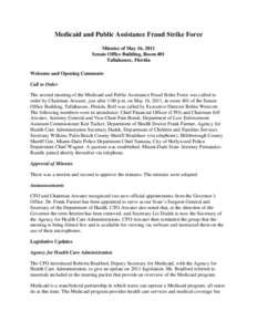Medicaid and Public Assistance Fraud Strike Force Minutes of May 16, 2011 Senate Office Building, Room 401 Tallahassee, Florida Welcome and Opening Comments Call to Order