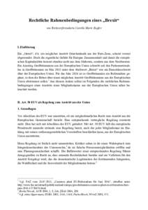 Rechtliche Rahmenbedingungen eines „Brexit“ von Rechtsreferendarin Carolin Marie Engler I. Einführung Ein „Grexit“, d.h. ein möglicher Austritt Griechenlands aus der Euro-Zone, scheint vorerst abgewendet. Doch 