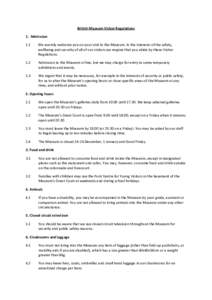British Museum Visitor Regulations 1. Admission 1.1 We warmly welcome you on your visit to the Museum. In the interests of the safety, wellbeing and security of all of our visitors we require that you abide by these Visi