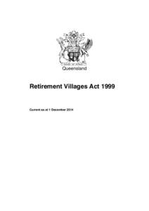 Queensland  Retirement Villages Act 1999 Current as at 1 December 2014