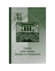 Library and Archives Canada Cataloguing in Publication  Canada. Parliament. House of Commons Guide to the Canadian House of Commons.  Available also on the Internet.