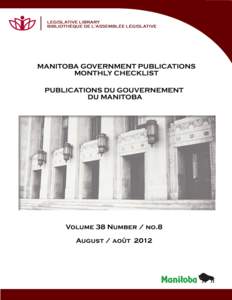 NOTE The Checklist includes Manitoba government publications received during the month by the Legislative library of Manitoba. Departments with their branches and subdivisions, as well as boards, committees and