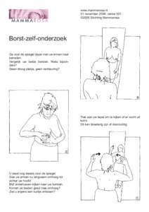 www.mammarosa.nl 01 november 2006, versie 001 ©2006 Stichting Mammarosa Borst-zelf-onderzoek Ga voor de spiegel staan met uw armen naar