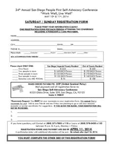 24th Annual San Diego People First Self-Advocacy Conference “Work Well, Live Well” MAY 10th & 11th, 2014 SATURDAY / SUNDAY REGISTRATION FORM PLEASE PRINT YOUR INFORMATION CLEARLY.