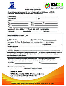 Exhibit Space Application By submitting one signed copy of this form, we hereby apply for exhibit space for ISM2015 International Supply Management Conference in Phoenix, Arizona. Company Name: __________________________
