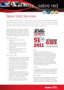 sabre red Sabre Web Services Con Sabre Web Services, usted puede crear, probar y desplegar fácilmente aplicaciones que ayudan a ejecutar funciones críticas en su negocio. Tenga acceso a contenido relevante cuando lo ne