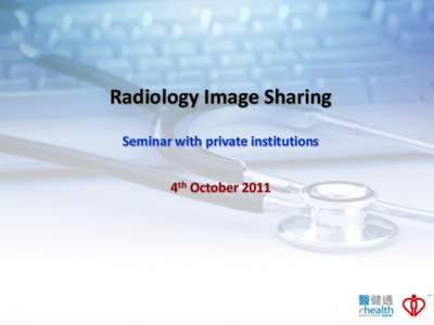 Radiology Image Sharing Seminar with private institutions 1  4th October 2011