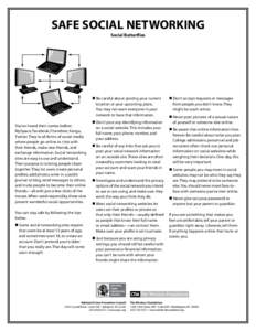 Safe Social Networking Social Butterflies n Be careful about posting your current location or your upcoming plans. You may not want everyone in your