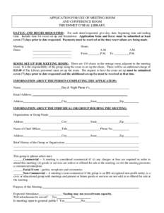 APPLICATION FOR USE OF MEETING ROOM AND CONFERENCE ROOM THE EMMET O’NEAL LIBRARY DATE(S) AND HOURS REQUESTED: For each dated requested, give day, date, beginning time and ending time. Include time for room set-up and b