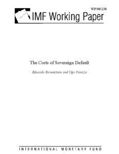 The Costs of Sovereign Default; Eduardo Borensztein and Ugo Panizza; IMF Working Paper[removed]; October 1, 2008