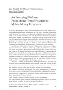 Jake Kendall, Bill Maurer, Phillip Machoka, and Clara Veniard An Emerging Platform: From Money Transfer System to Mobile Money Ecosystem