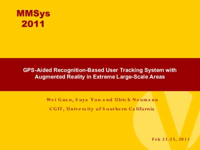 MMSys 2011 GPS-Aided Recognition-Based User Tracking System with Augmented Reality in Extreme Large-Scale Areas