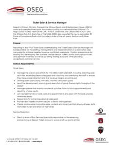 Ticket Sales & Service Manager Based in Ottawa, Ontario, Canada the Ottawa Sports and Entertainment Group (OSEG) owns and operates three sports franchises including our well-established Ottawa 67’s Major Junior hockey 