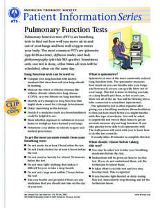 AMERICAN THORACIC SOCIETY  Patient Information Series Pulmonary Function Tests Pulmonary function tests (PFT’s) are breathing tests to find out how well you move air in and