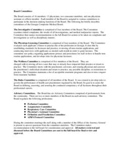 Board Committees The Board consists of 16 members: 13 physicians, two consumer members, and one physician assistant ex-officio member. Each member of the Board is assigned to various committees to participate in the deci