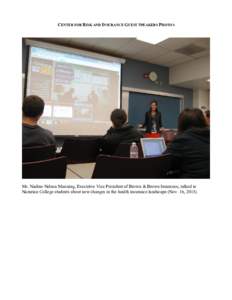 CENTER FOR RISK AND INSURANCE GUEST SPEAKERS PHOTOS  Ms. Nadine Nelson Manning, Executive Vice President of Brown & Brown Insurance, talked to Nazarian College students about new changes in the health insurance landscape