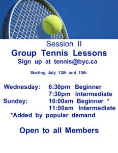 Session II  Group Tennis Lessons Sign up at  Starting July 12th and 15th