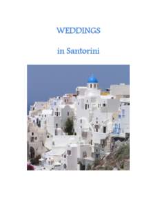 WEDDINGS in Santorini  WEDDING PACKAGES Our agency can organize and coordinate all the services requested by the clients regarding their wedding and assign one of our team members to assist in personal paper work. As