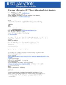 Attendee Information: CVP Cost Allocation Public Meeting From: RESC Support, BOR <resc@usbr.gov> Date: Thu, May 1, 2014 at 12:16 PM Subject: Attendee Information: CVP Cost Allocation Public Meeting To: Brooke Miller-Levy