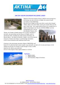 ONE DAY DELPHI EXCURSION INCLUDING LUNCH Departure from the Congress Venue atin the morning for a picturesque one day excursion to Delphi, the center of earth according to Greek Mythology We will arrive at Delphi 