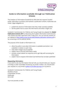 Guide to information available through our Publication Scheme The Freedom of Information (Scotland) Actthe Act) requires Scottish public authorities to produce and maintain a publication scheme. Authorities are un