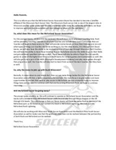 Hello Parents, This is to inform you that the McFarland Soccer Association Board has decided to become a Satellite affiliate of the Wisconsin Rush Soccer Club. The Wisconsin Rush soccer club is one of the largest clubs i