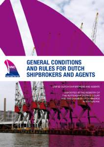 GENERAL CONDITIONS AND RULES FOR DUTCH SHIPBROKERS AND AGENTS united dutch shipbrokers and agents deposited at the registrY of the rotterdaM district court