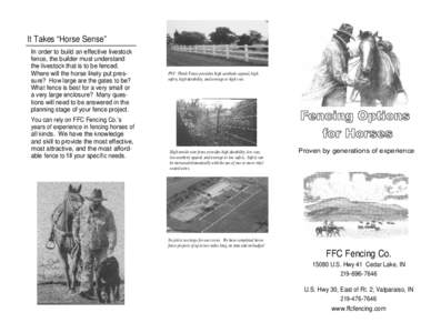 It Takes “Horse Sense” In order to build an effective livestock fence, the builder must understand the livestock that is to be fenced. Where will the horse likely put pressure? How large are the gates to be? What fen