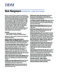 Bob Bergmann  VISIONEERING – DIRECTOR OF DESIGN Bob has more than 34 years of global and national planning experience and exceptional skills as an artist, providing clients