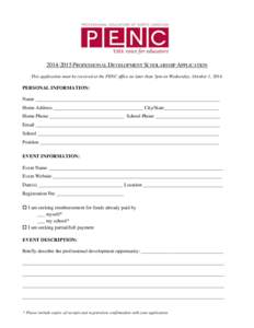 [removed]PROFESSIONAL DEVELOPMENT SCHOLARSHIP APPLICATION This application must be received at the PENC office no later than 5pm on Wednesday, October 1, 2014. PERSONAL INFORMATION: Name ________________________________